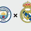 Manchester City x Real Madrid na Champions: onde assistir e horário