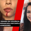 Dia das Mães Termina em Violência: Corretora é Espancada por Dupla de Agressores